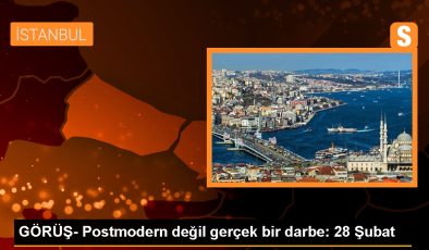 GÖRÜŞ- Postmodern değil gerçek bir darbe: 28 Şubat